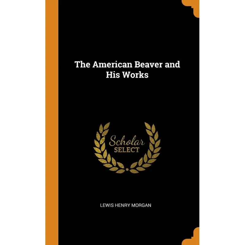 The American Beaver and His Works