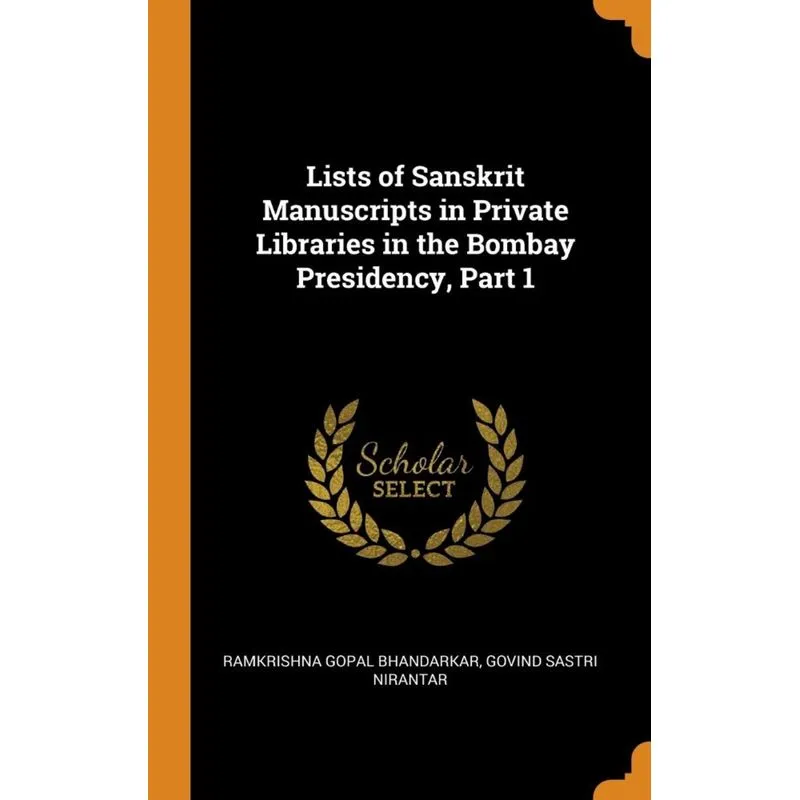 Lists of Sanskrit Manuscripts in Private Libraries in the Bombay Presidency, Part 1