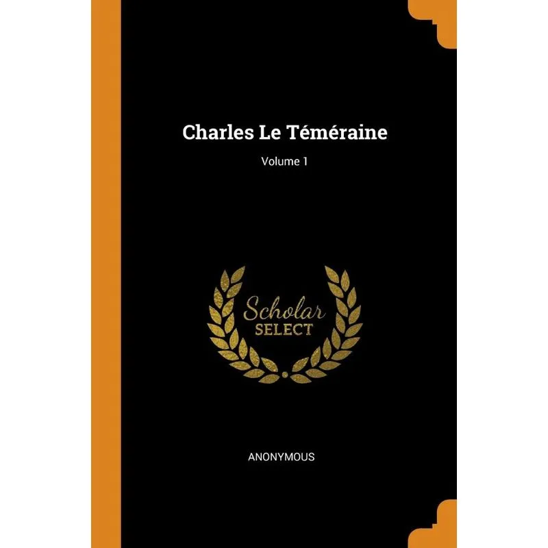 Charles Le Téméraine, Volume 1