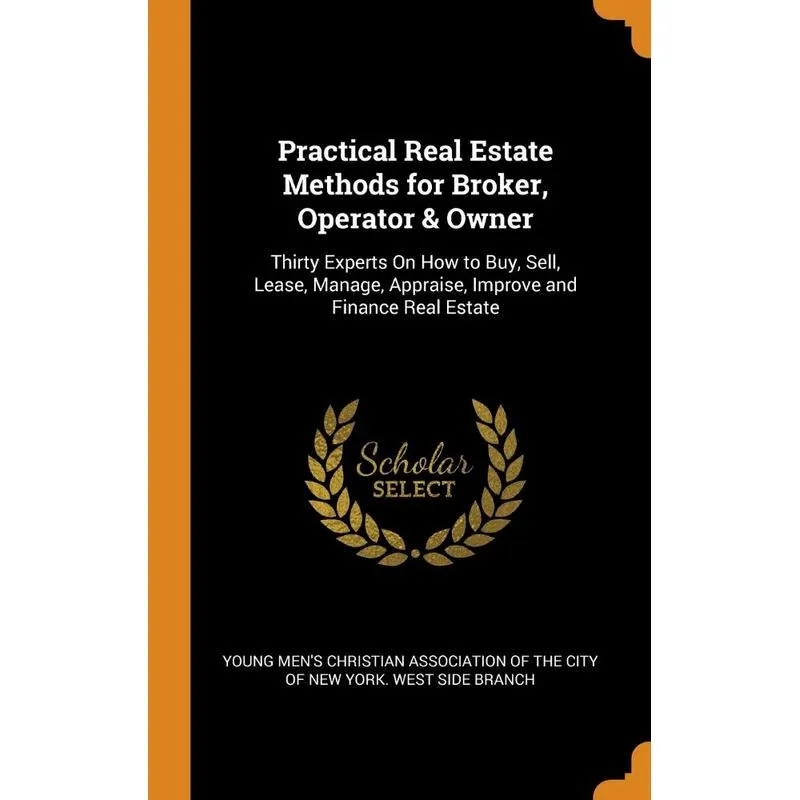 Practical Real Estate Methods for Broker, Operator & Owner