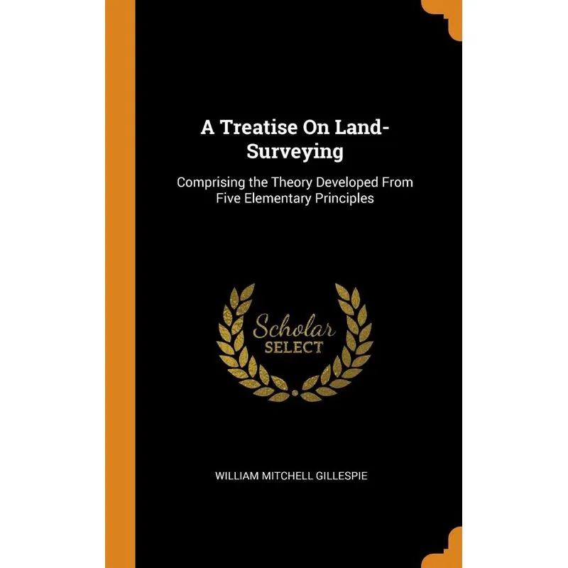 A Treatise On Land-Surveying