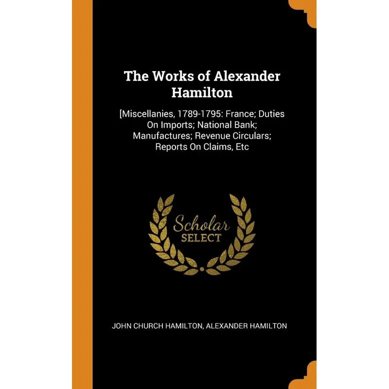 The Works of Alexander Hamilton