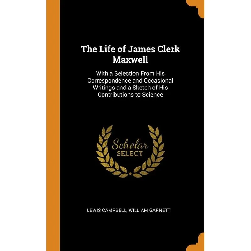 The Life of James Clerk Maxwell