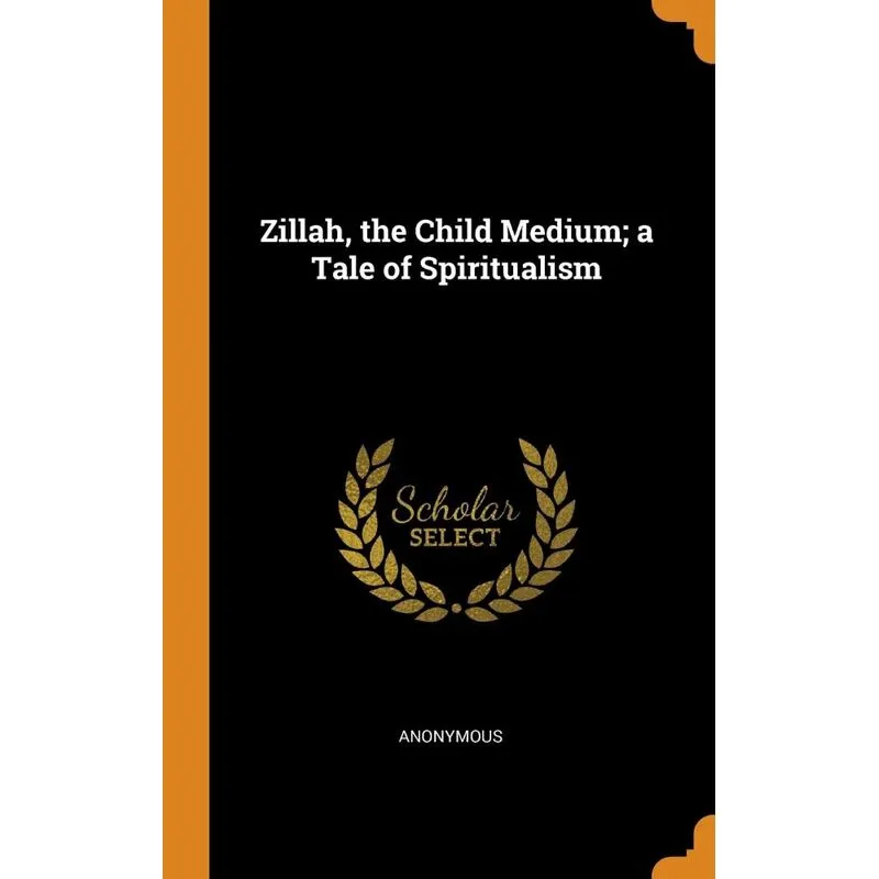 Zillah, the Child Medium, a Tale of Spiritualism