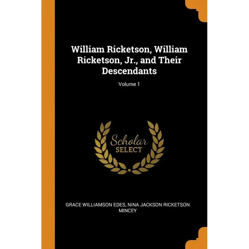 William Ricketson, William Ricketson, Jr., and Their Descendants, Volume 1