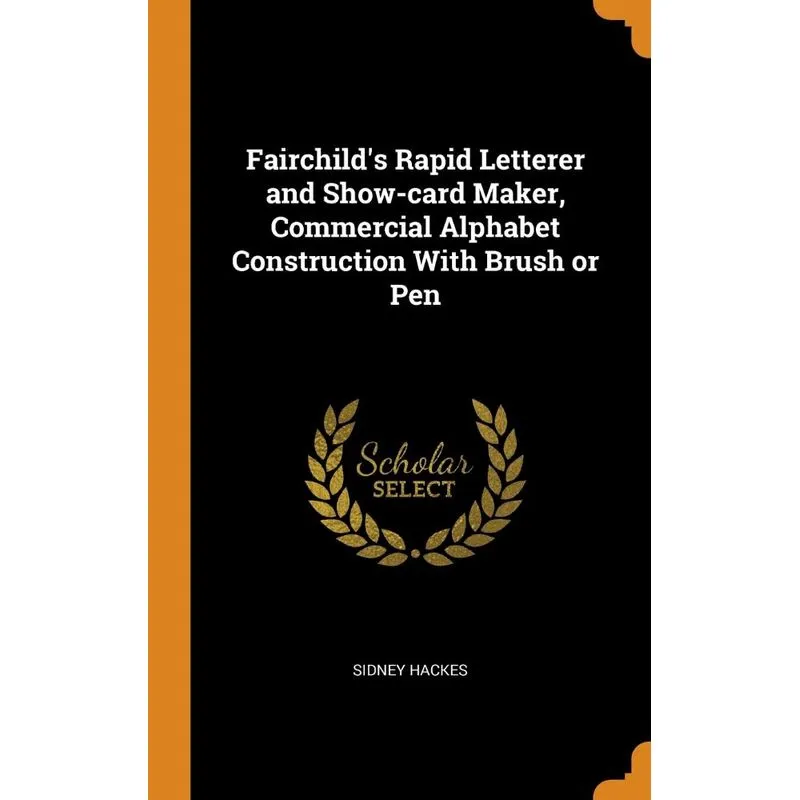 Fairchilds Rapid Letterer and Show-card Maker, Commercial Alphabet Construction With Brush or Pen