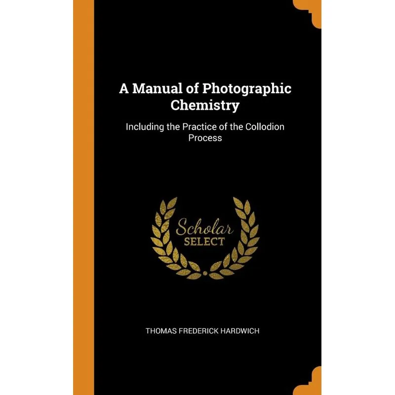 A Manual of Photographic Chemistry