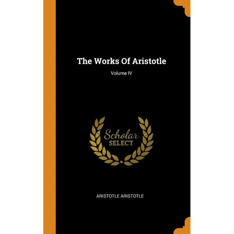 The Works Of Aristotle, Volume IV