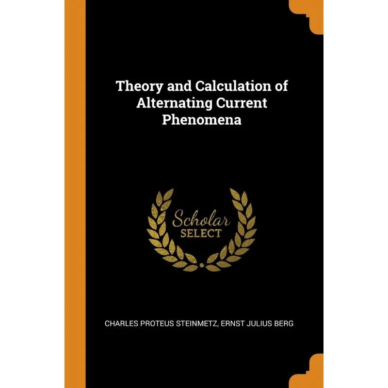 Theory and Calculation of Alternating Current Phenomena