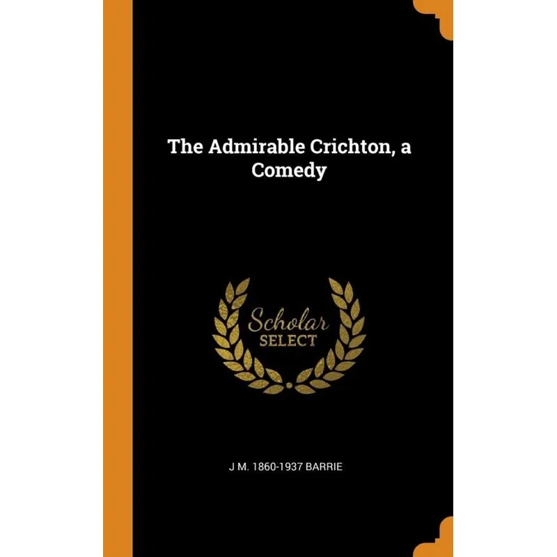 The Admirable Crichton, a Comedy