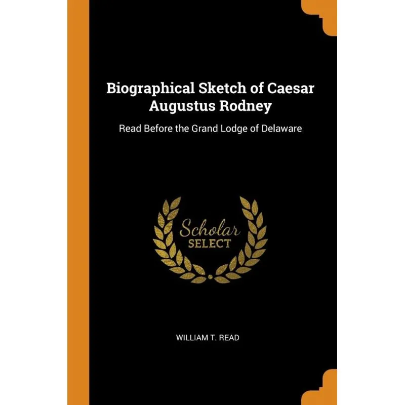 Biographical Sketch of Caesar Augustus Rodney