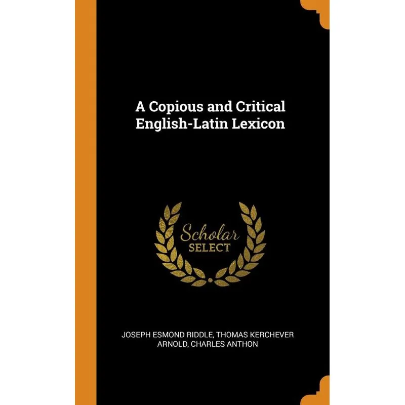 A Copious and Critical English-Latin Lexicon