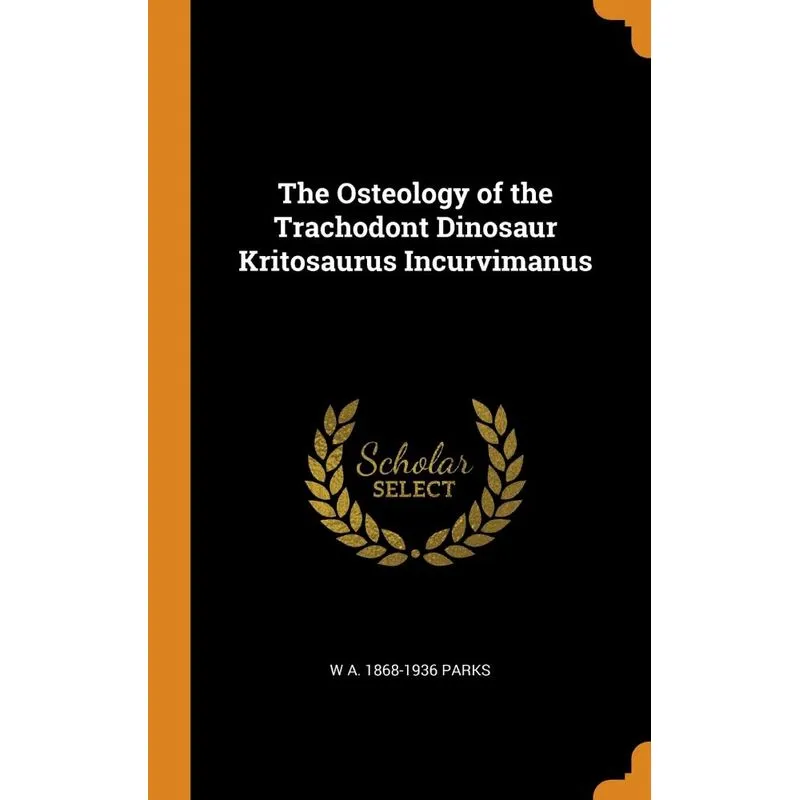 The Osteology of the Trachodont Dinosaur Kritosaurus Incurvimanus