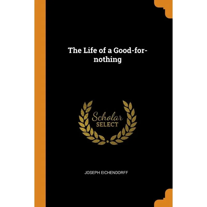 The Life of a Good-for-nothing
