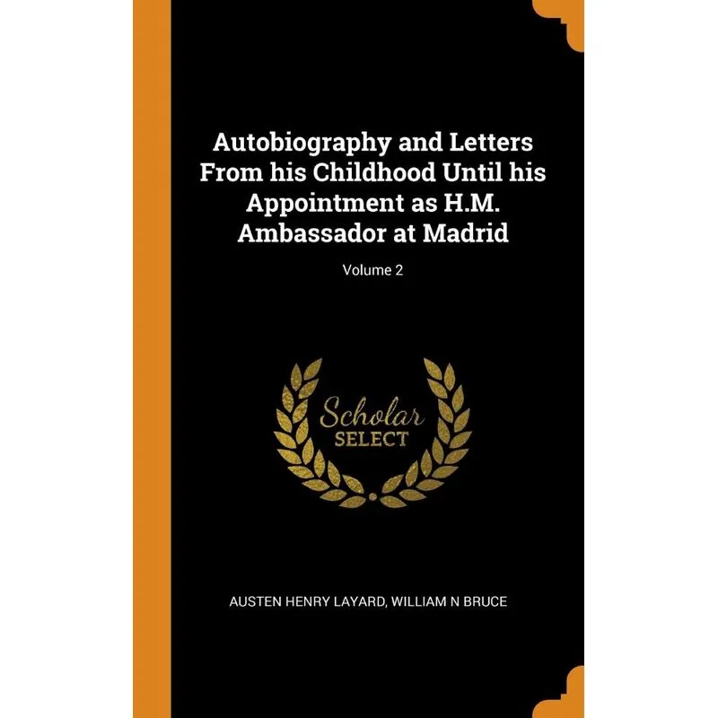 Autobiography and Letters From his Childhood Until his Appointment as H.M. Ambassador at Madrid, Volume 2