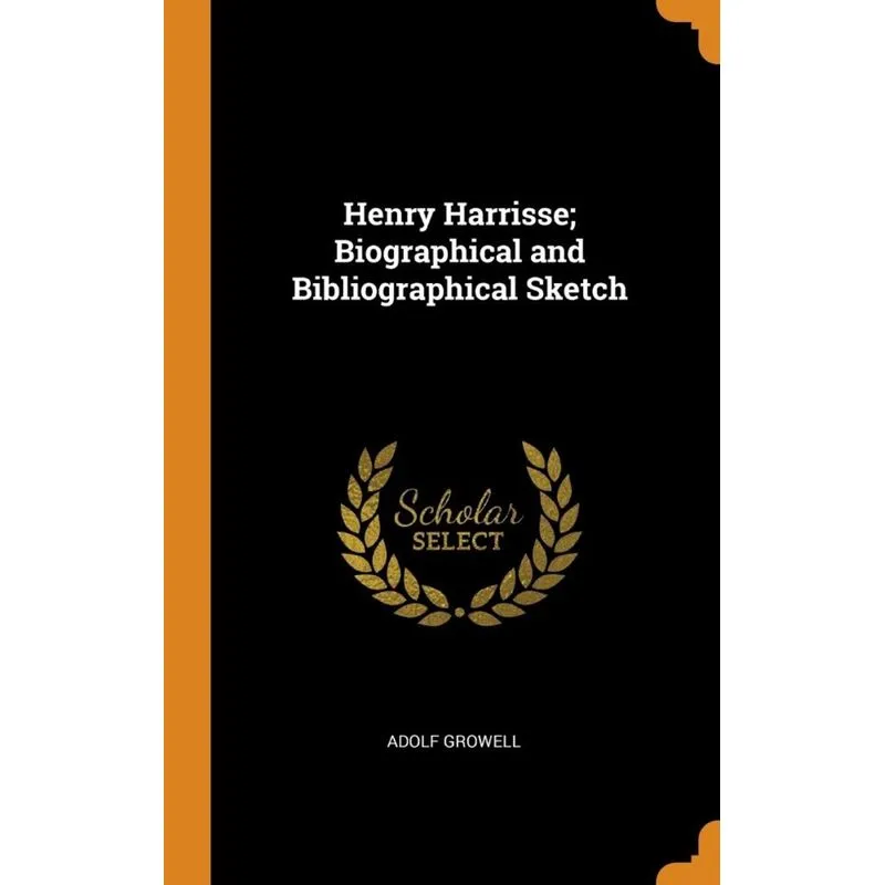 Henry Harrisse, Biographical and Bibliographical Sketch