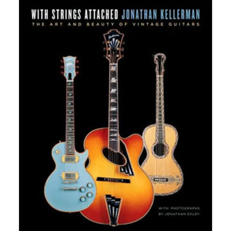 WITH STRINGS ATTACHED - THE ART AND BEAUTY OF VINTAGE GUITARS