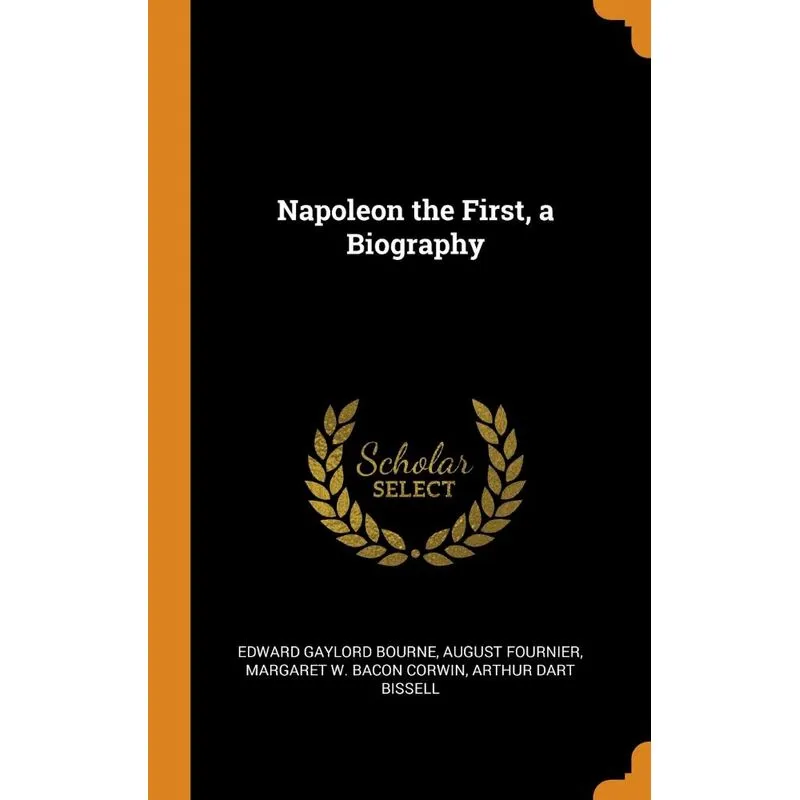 Napoleon the First, a Biography