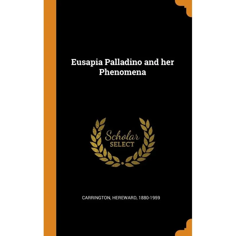 Eusapia Palladino and her Phenomena