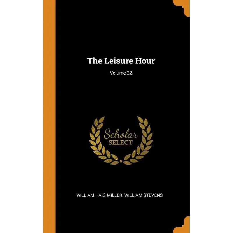 The Leisure Hour, Volume 22
