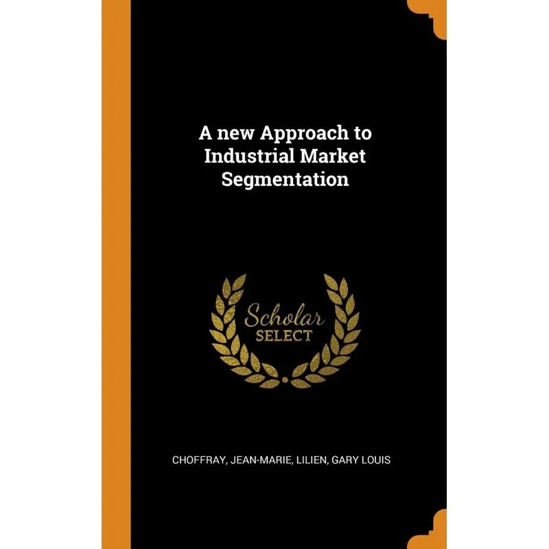 A new Approach to Industrial Market Segmentation