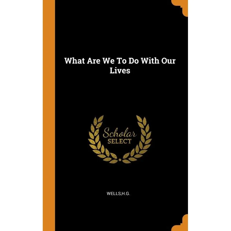 What Are We To Do With Our Lives