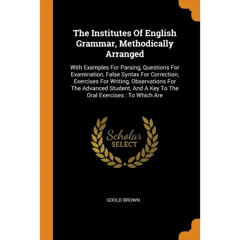 The Institutes Of English Grammar, Methodically Arranged