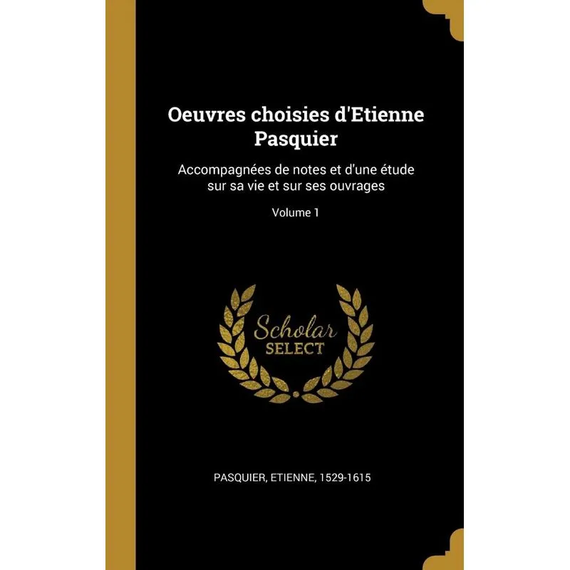 Oeuvres choisies dEtienne Pasquier
