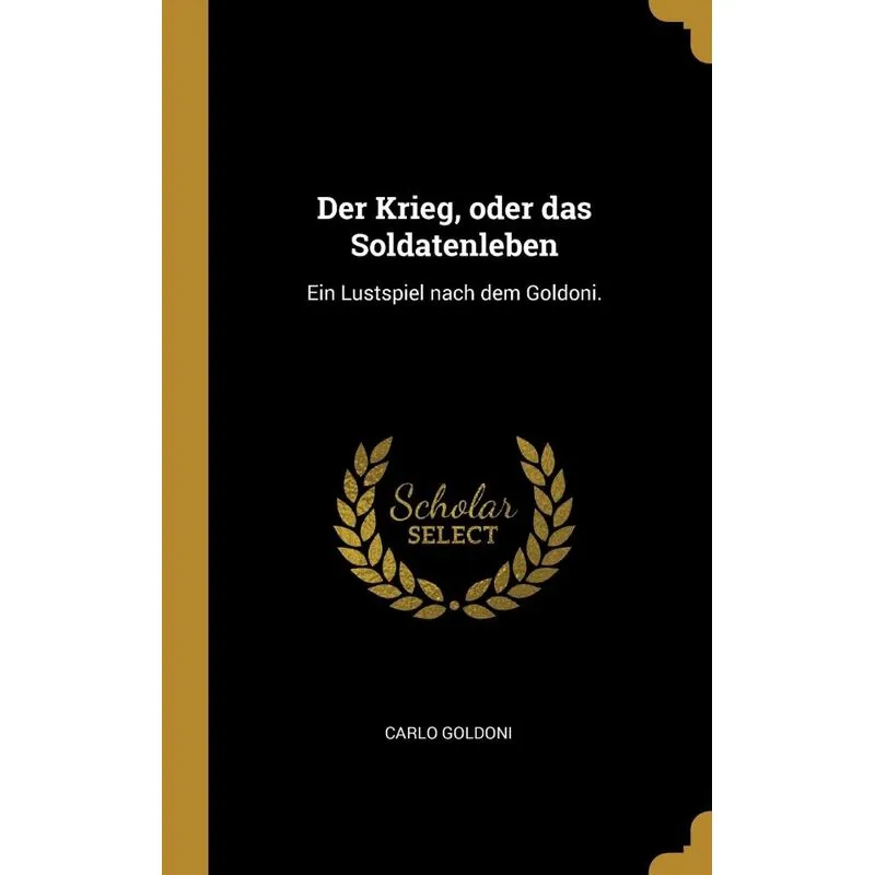 Der Krieg, oder das Soldatenleben