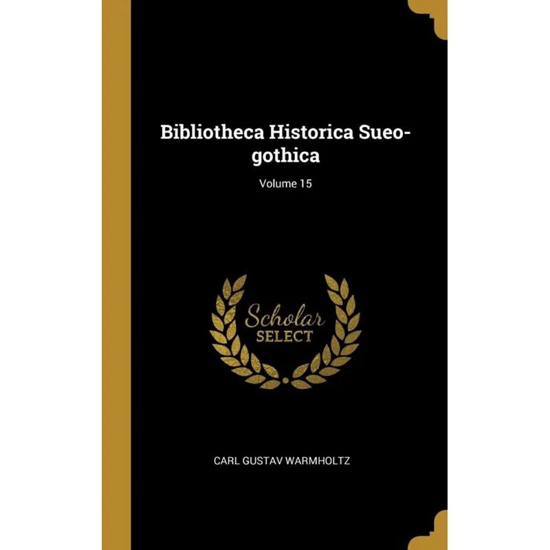 Bibliotheca Historica Sueo-gothica, Volume 15