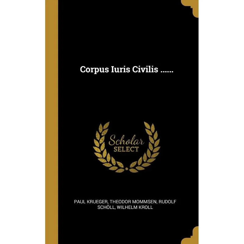Corpus Iuris Civilis ......