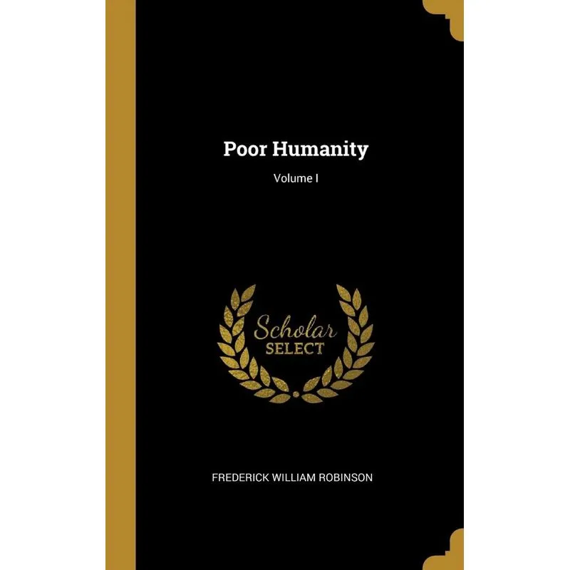 Poor Humanity, Volume I