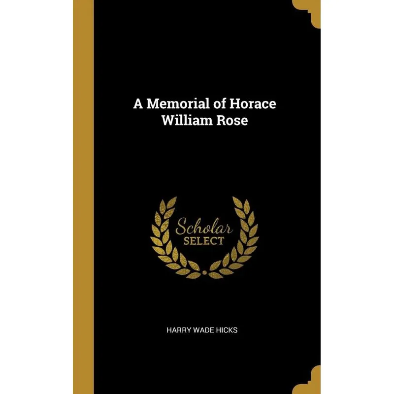 A Memorial of Horace William Rose
