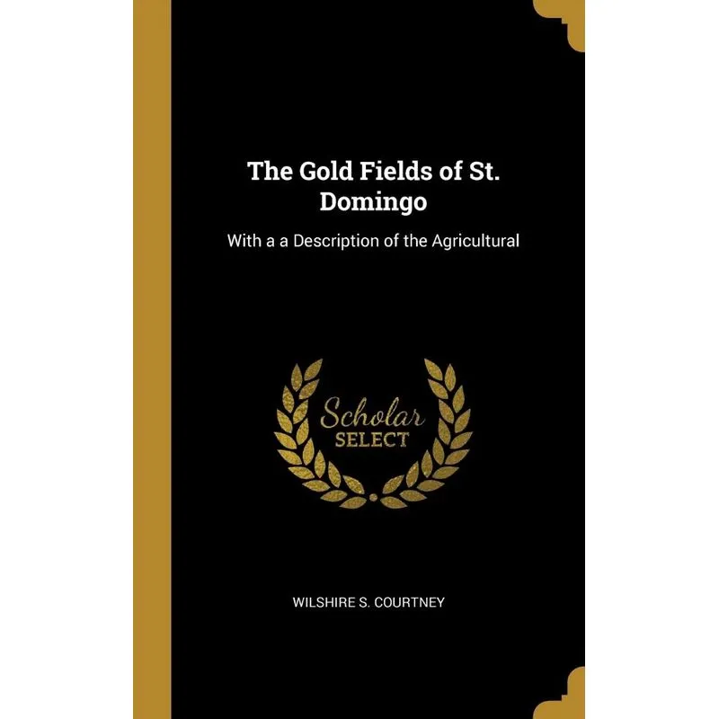 The Gold Fields of St. Domingo