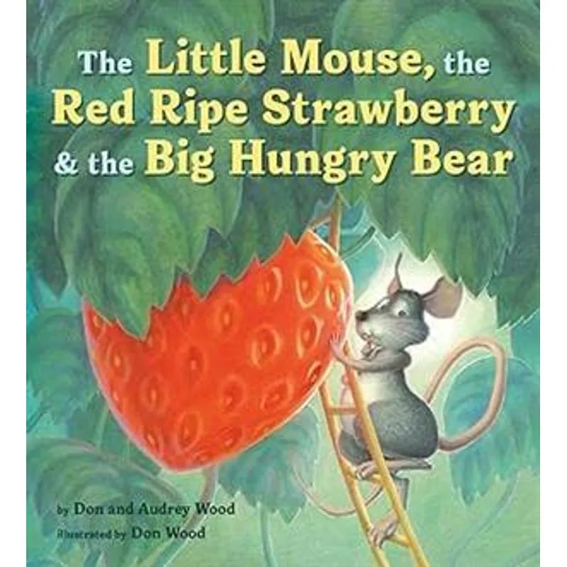 The Little Mouse, The Red Ripe Strawberry, and The Big Hungry Bear
