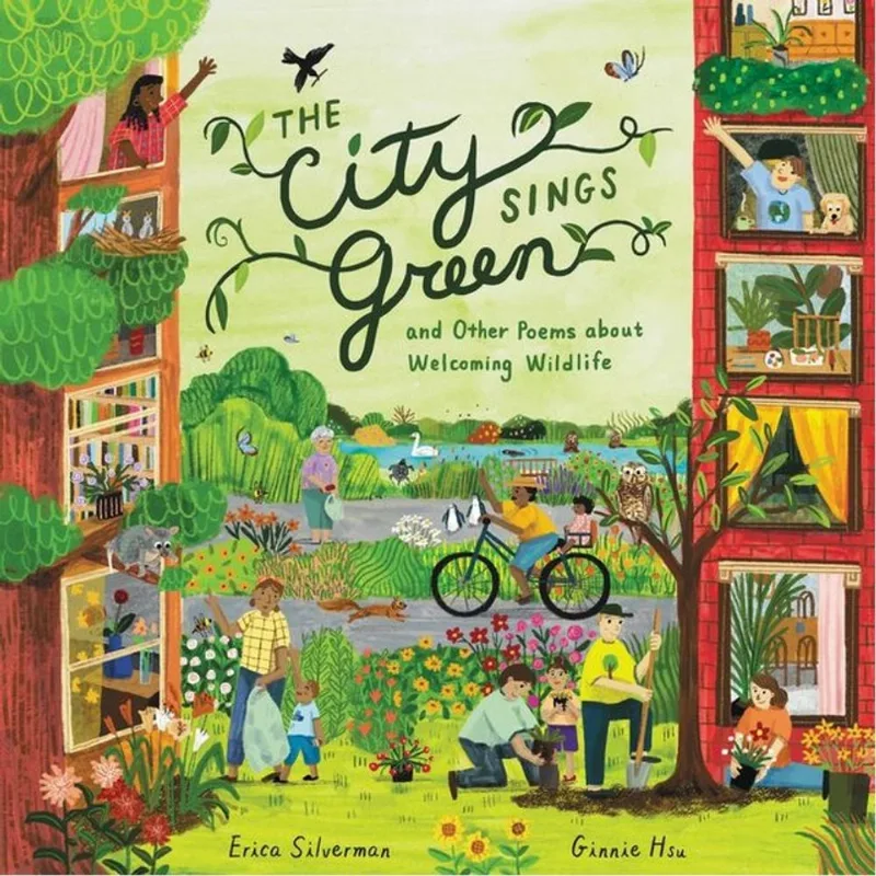THE CITY SINGS GREEN & OTHER POEMS ABOUT WELCOMING WILDLIFE