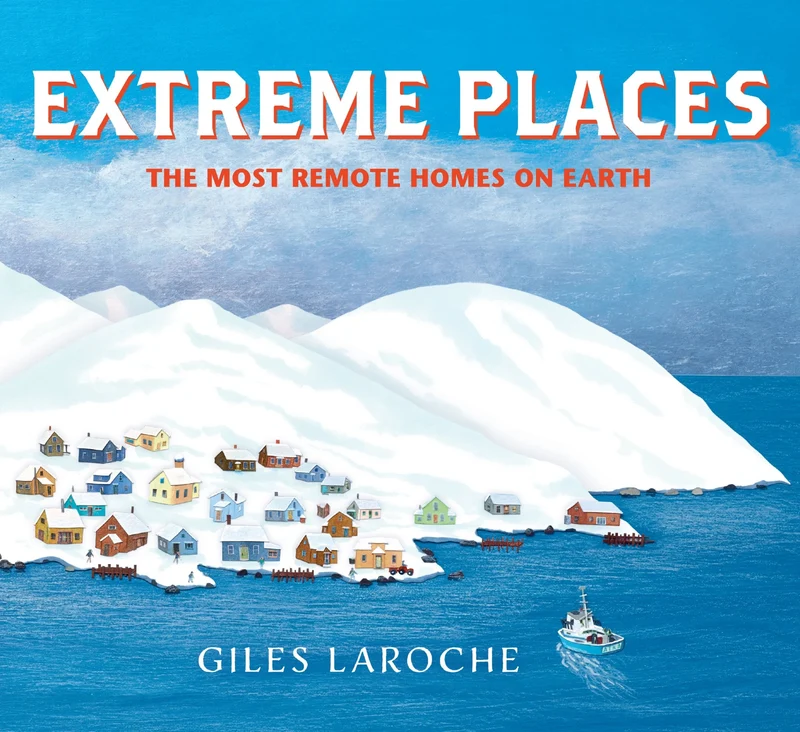 Extreme Places: The Most Remote Homes on Earth Hardback
