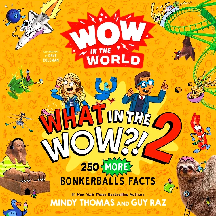 Wow in the World: What in the WOW?! 2: 250 MORE Bonkerballs Facts