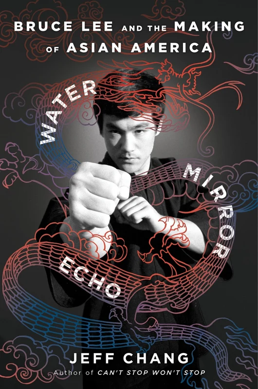 Water Mirror Echo: Bruce Lee and the Making of Asian America Hardback