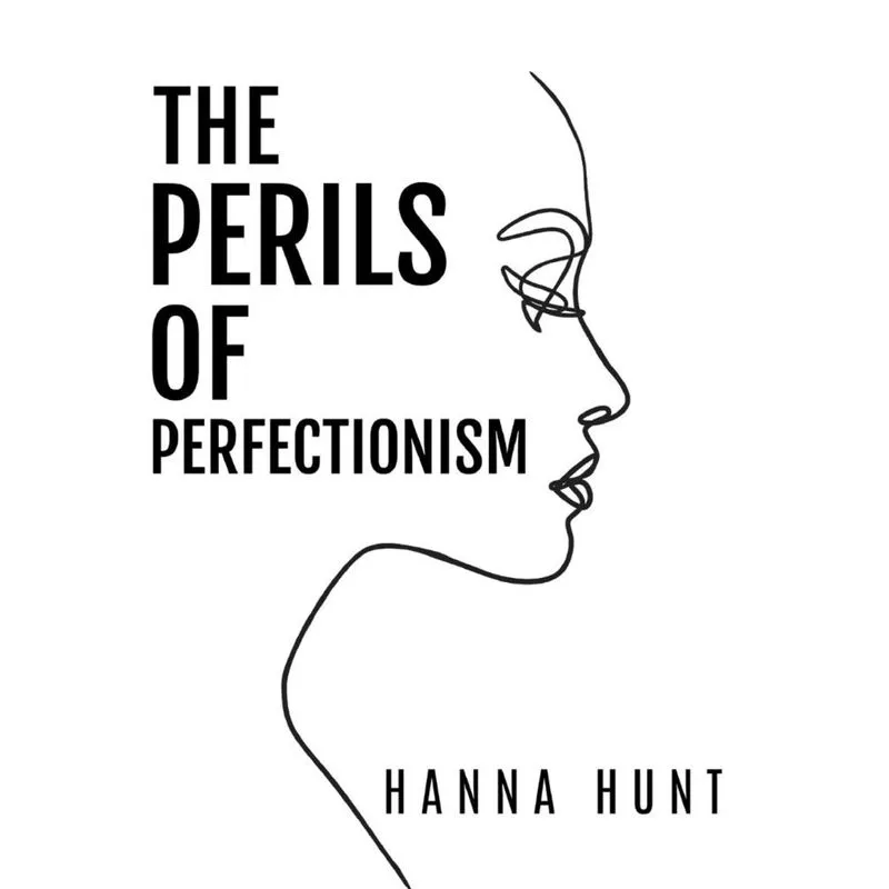 The Perils of Perfectionism