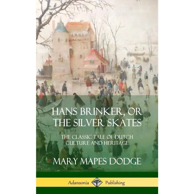 Hans Brinker, or The Silver Skates