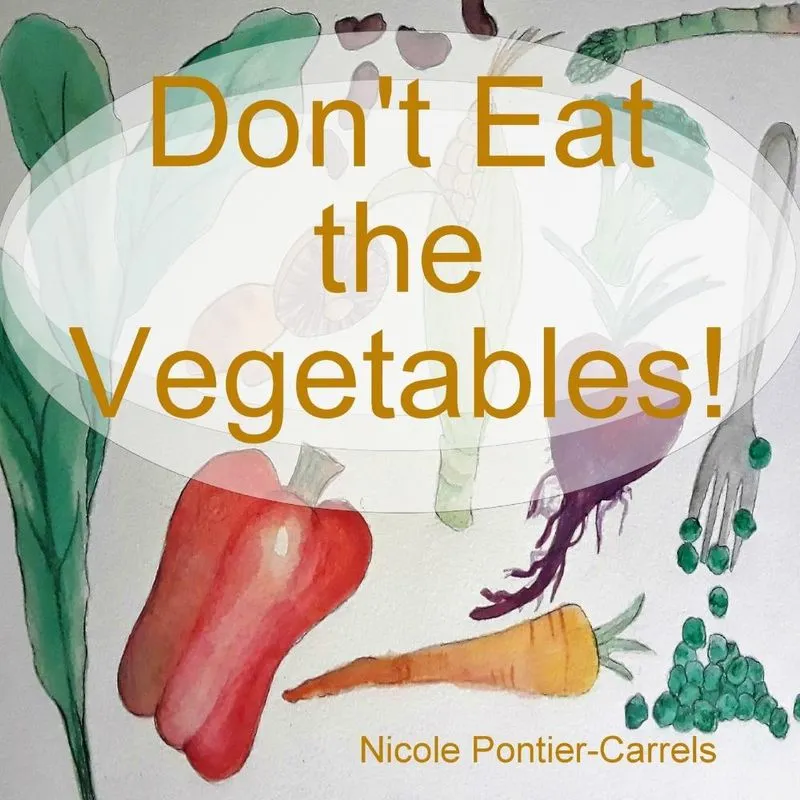 Dont Eat the Vegetables!
