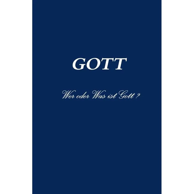 GOTT Wer oder Was ist Gott ?