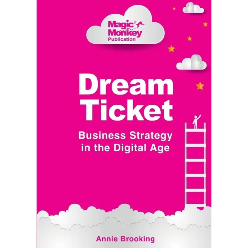 Dream Ticket¨ Business Strategy in the Digital Age