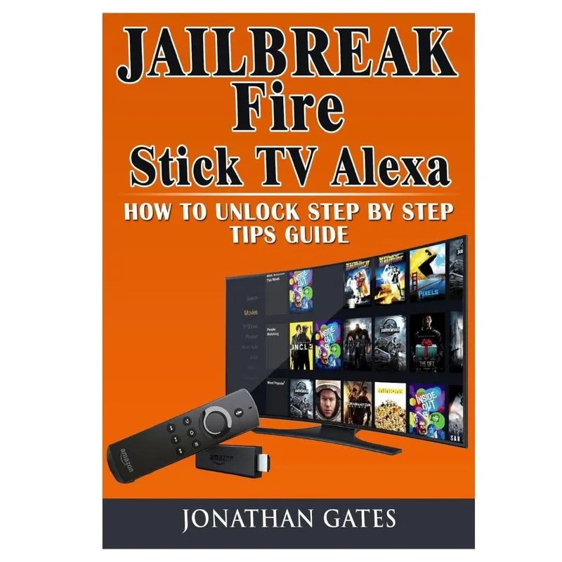 Livro Jailbreak Fire Stick TV Alexa How to Unlock Step by Step Tips Guide