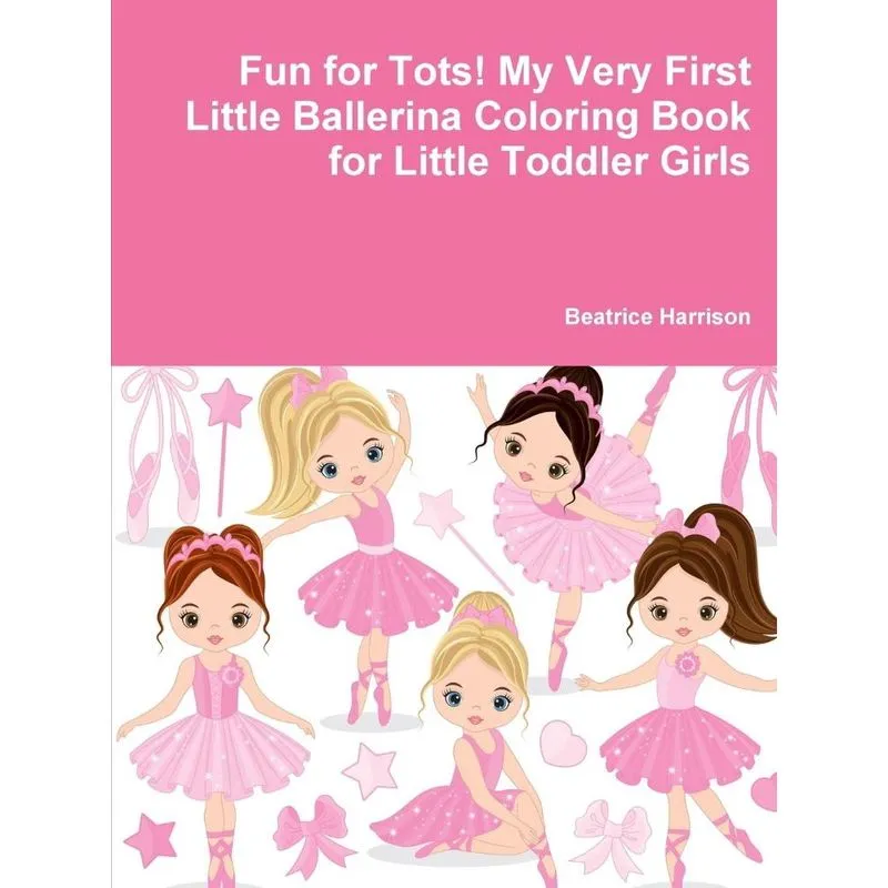 Fun for Tots! My Very First Little Ballerina Coloring Book for Little Toddler Girls