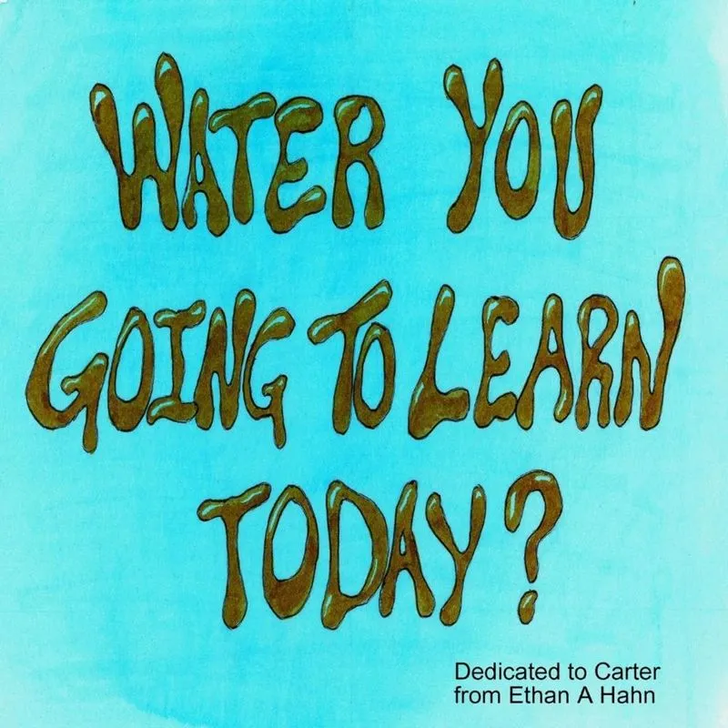 Water You Going to Learn Today?