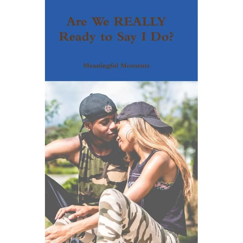 Are We REALLY Ready to Say I Do?