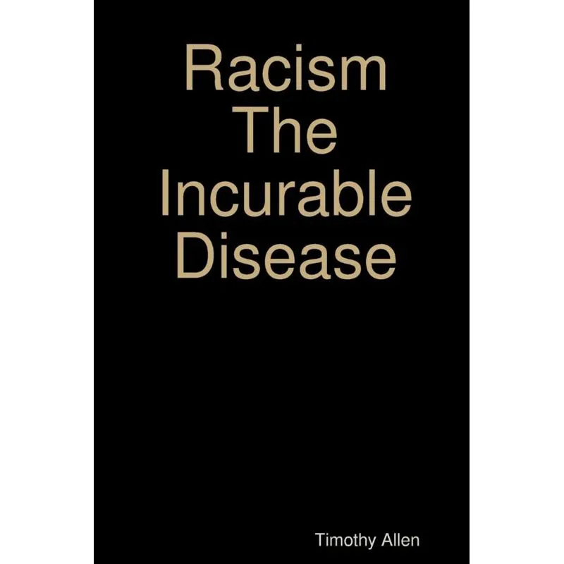 Racism The Incurable Disease
