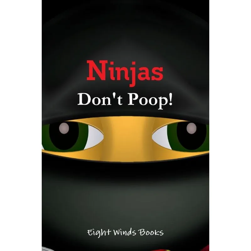 Ninjas Dont Poop!